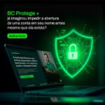 BC Protege+: você já imaginou impedir a abertura de uma conta em seu nome antes mesmo que ela exista?